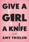 [Give a Girl a Knife 01] • Give a Girl a Knife